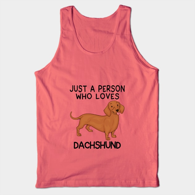 “Just a person who loves DACHSHUND” Tank Top by speakupshirt